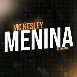 ดาวน์โหลดและฟังเพลง Menina (feat. Mc Kesley) พร้อมเนื้อเพลงจาก Dj Thales Jql