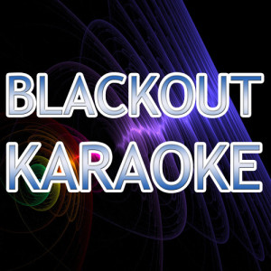 The Original Karaoke的專輯Blackout (In the style of Breathe Carolina) (Karaoke)