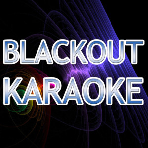The Original Karaoke的專輯Blackout (In the style of Breathe Carolina) (Karaoke)