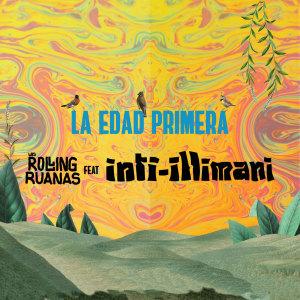 Listen to La Edad Primera song with lyrics from Los Rolling Ruanas