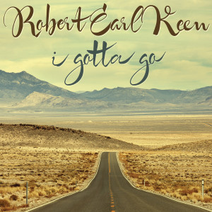 ดาวน์โหลดและฟังเพลง I Gotta Go (Album Version) พร้อมเนื้อเพลงจาก Robert Earl Keen