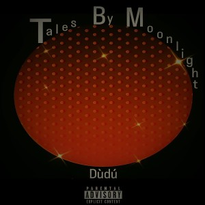 Album Tales by Moonlight (Chopsticks Remix) (Explicit) oleh Dudu
