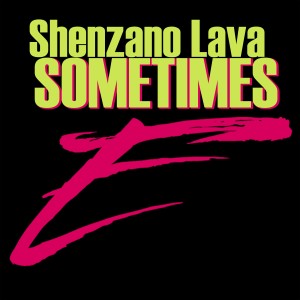 收聽Shenzano Lava的Sometimes歌詞歌曲