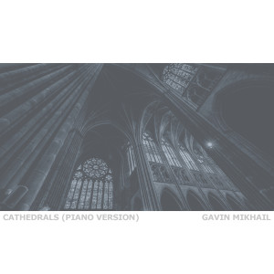 Album Cathedrals (Piano Version) oleh Gavin Mikhail