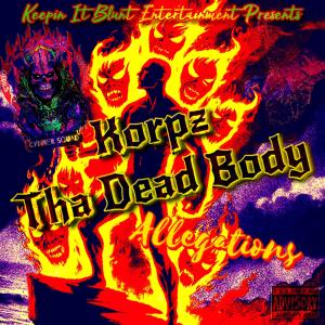 收聽Korpz Tha Dead Body的Allegations (Explicit)歌詞歌曲