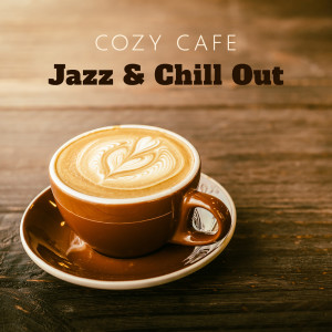 Cozy Cafe (Jazz & Chill Out, Make Your Favourite Day)