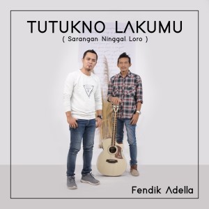 Dengarkan lagu Tutukno Lakumu nyanyian Fendik Adella dengan lirik