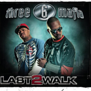 Three 6 Mafia的專輯Last 2 Walk