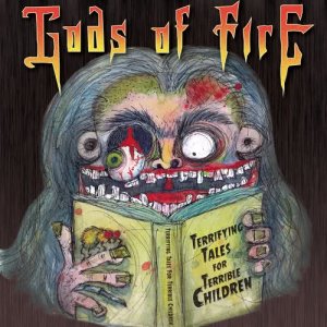 อัลบัม Terrifying Tales for Terrible Children ศิลปิน Gods of Fire