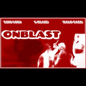 收聽Halo Dark Dj Dark的ON BLAST (feat. G-Blaze That Sav Soulja & King Loki)歌詞歌曲