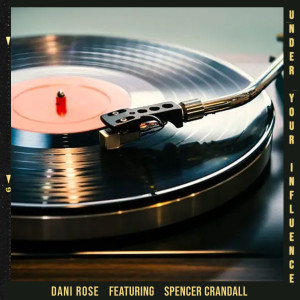 ดาวน์โหลดและฟังเพลง Under Your Influence พร้อมเนื้อเพลงจาก Dani Rose