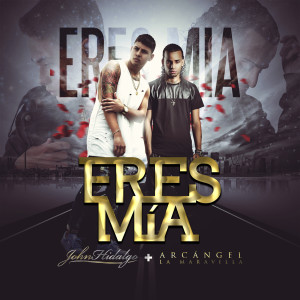 Album Eres Mia (Official Remix) [feat. Arcangel] oleh John Hidalgo