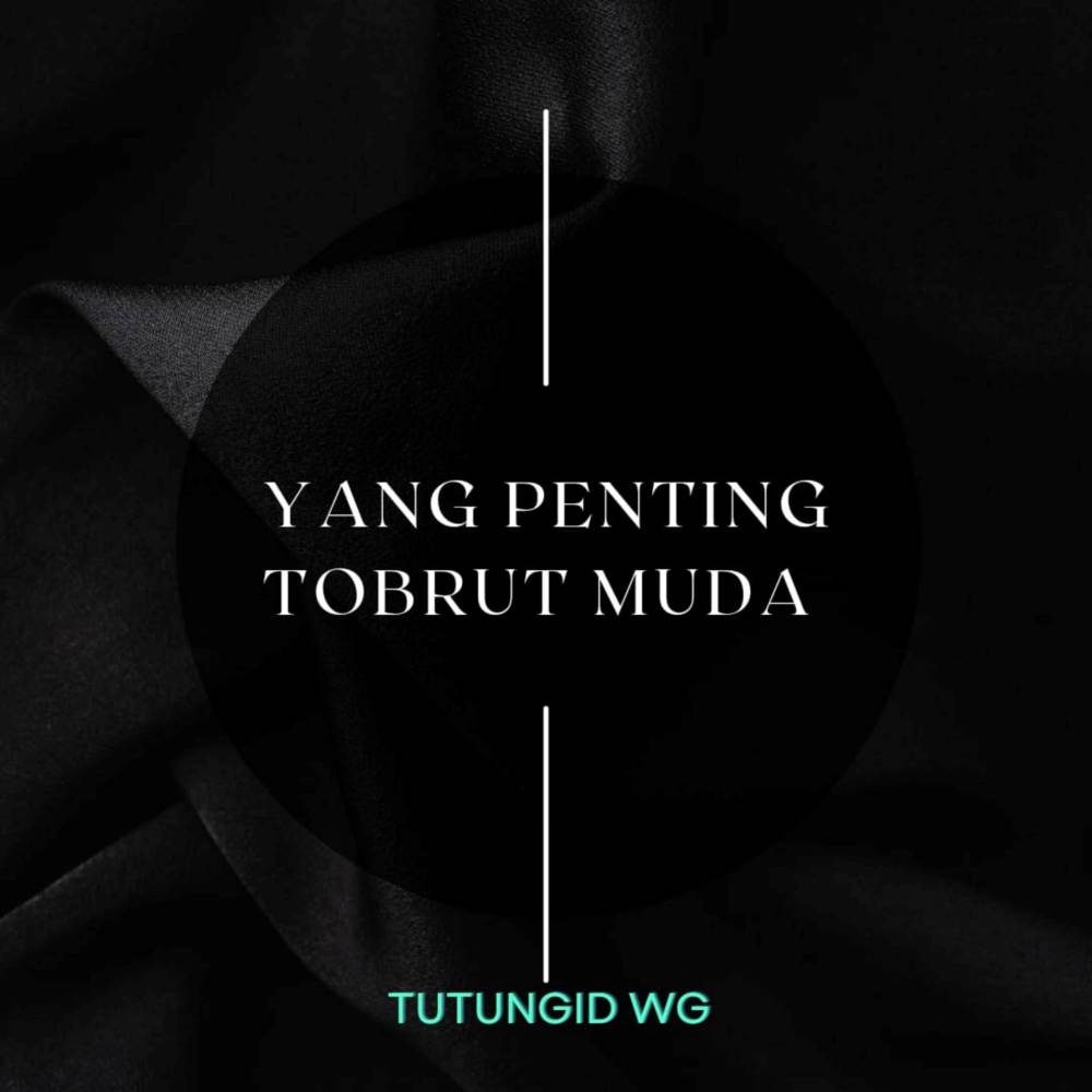 Yang Penting Tobrut Muda (Explicit)
