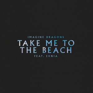 Imagine Dragons的專輯Take Me to the Beach