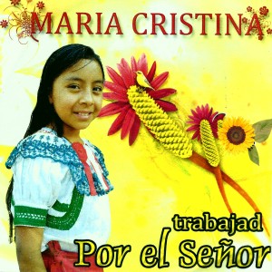 收聽Maria Cristina的Trabajad por el Señor歌詞歌曲