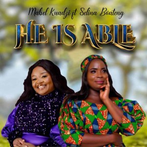 ดาวน์โหลดและฟังเพลง HE IS ABLE พร้อมเนื้อเพลงจาก Mabel Kuadzi
