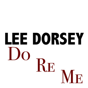 收聽Lee Dorsey的Do Re Me歌詞歌曲