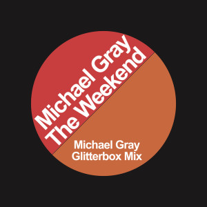 收聽Michael Gray的The Weekend (Michael Gray Glitterbox Mix)歌詞歌曲