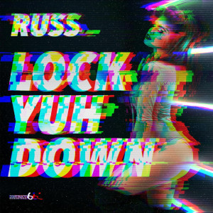 ดาวน์โหลดและฟังเพลง Lock Yuh Down พร้อมเนื้อเพลงจาก Russ