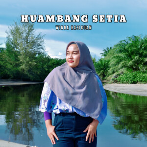 Listen to HUAMBANG SETIA song with lyrics from Winda Hasibuan