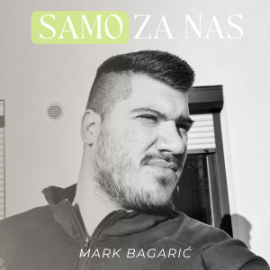 收聽Mark Bagarić的Samo Za Nas歌詞歌曲