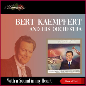 Bert Kaempfert And His Orchestra的專輯With A Sound In My Heart (Album of 1962)