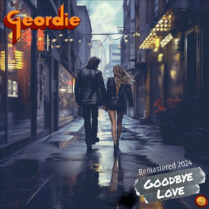 Geordie的专辑Goodbye Love (Remastered 2024)