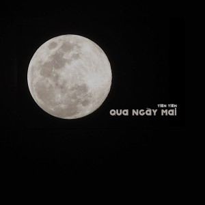 ดาวน์โหลดและฟังเพลง Qua Ngày Mai (2018) พร้อมเนื้อเพลงจาก Tiên Tiên
