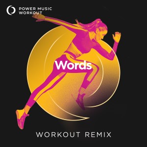 ดาวน์โหลดและฟังเพลง Words (Workout Remix 128 BPM) พร้อมเนื้อเพลงจาก Power Music Workout