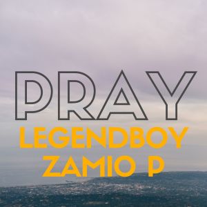 ดาวน์โหลดและฟังเพลง PRAY พร้อมเนื้อเพลงจาก Legendboy