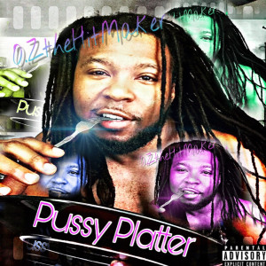 Listen to Pussy Platter (Explicit) song with lyrics from O.Z the Hitmaker