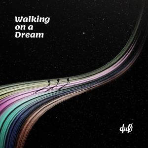 Dengarkan lagu Walking on a Dream nyanyian du0 dengan lirik