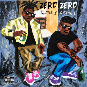Clone X的专辑ZERO ZERO (Explicit)
