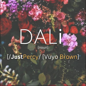 收聽Just Percy的DALI (feat. Vuyo Brown)歌詞歌曲