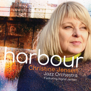 Christine Jensen的專輯Harbour (Radio Edit)