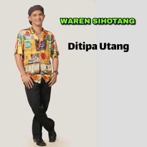 Dengarkan DI TIPA UTANG lagu dari Waren Sihotang dengan lirik