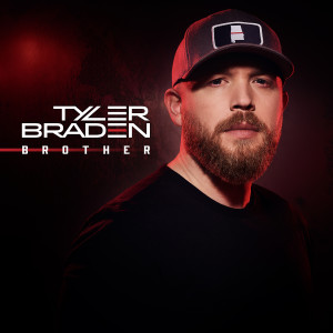 收聽Tyler Braden的Brother歌詞歌曲