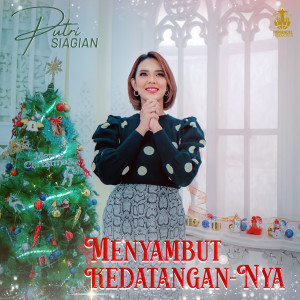 Dengarkan Menyambut Kedatangan-Nya lagu dari Putri Siagian dengan lirik