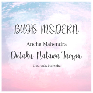 Dengarkan Dutaku Nalawa Tampu lagu dari Ancha Mahendra dengan lirik