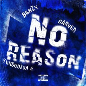 อัลบัม No Reason (feat. Banzy, Carver & YungBossa G) (Explicit) ศิลปิน Banzy