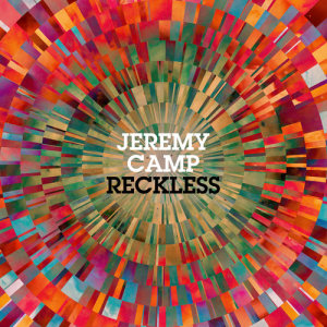 ดาวน์โหลดและฟังเพลง Reckless พร้อมเนื้อเพลงจาก Jeremy Camp