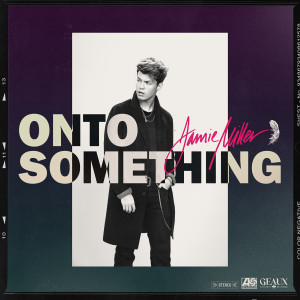 Jamie Miller的專輯Onto Something