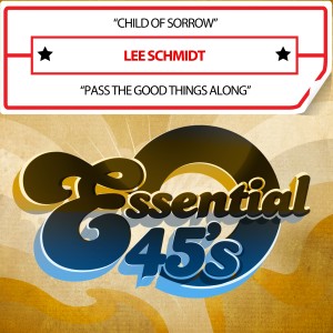 Lee Schmidt的專輯Child of Sorrow / Pass the Good Things Along (Digital 45)