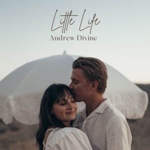 Listen to Little Life song with lyrics from Andrew Divine