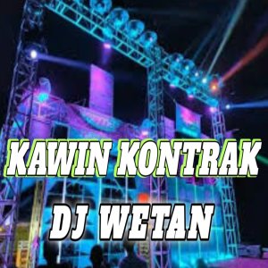 Dengarkan Kawin Kontrak lagu dari DJ WETAN dengan lirik