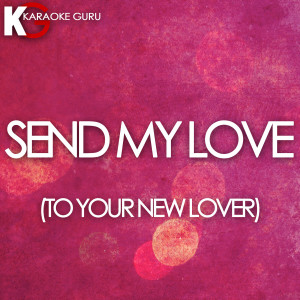 收聽Karaoke Guru的Send My Love (Karaoke Version)歌詞歌曲