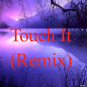 Dengarkan lagu Touch It (Remix) nyanyian Tik Tok dengan lirik