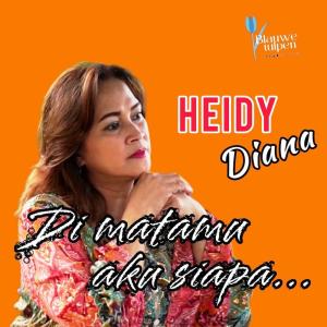 Heidy Diana的專輯Di Matamu Aku Siapa