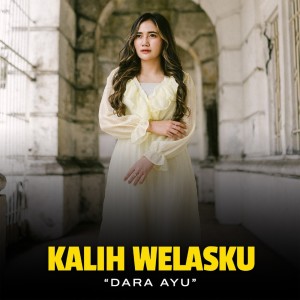 Dengarkan Kalih Welasku lagu dari Dara Ayu dengan lirik