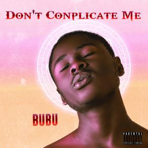 Album Don't Complicate Me (Explicit) oleh Bübü